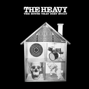 The Heavy – The House That Dirt Built